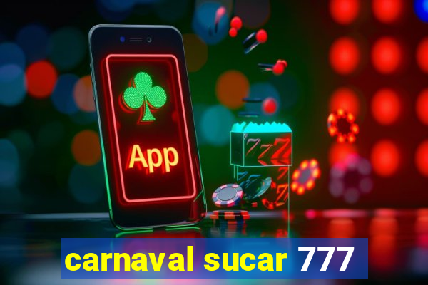 carnaval sucar 777