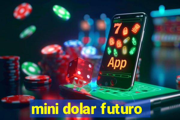 mini dolar futuro