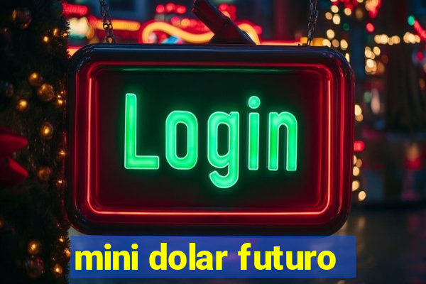 mini dolar futuro