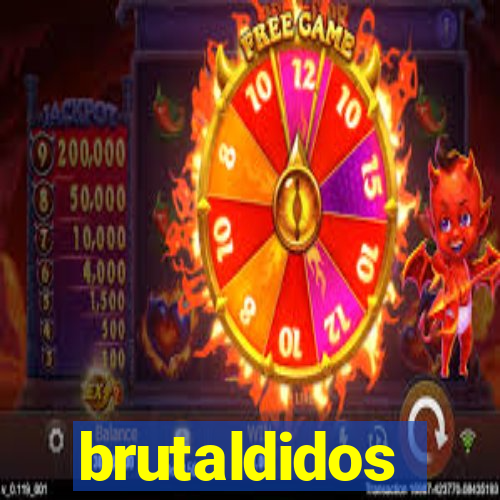 brutaldidos