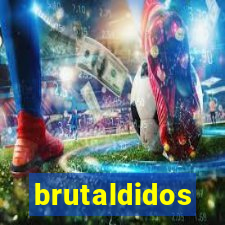 brutaldidos