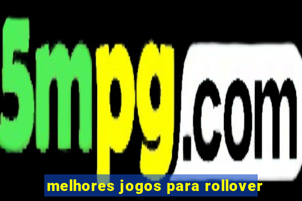 melhores jogos para rollover