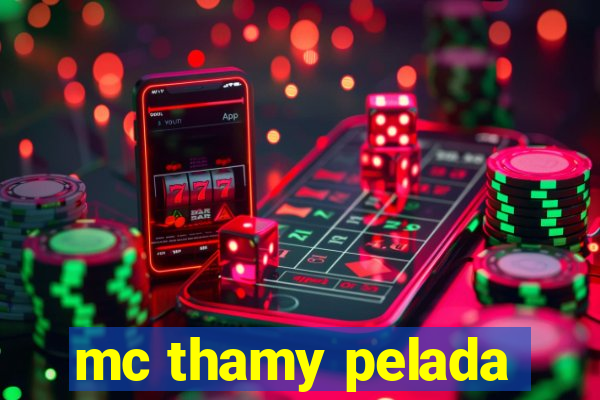 mc thamy pelada