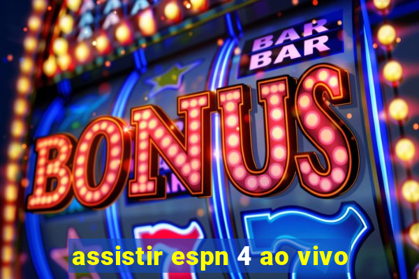 assistir espn 4 ao vivo