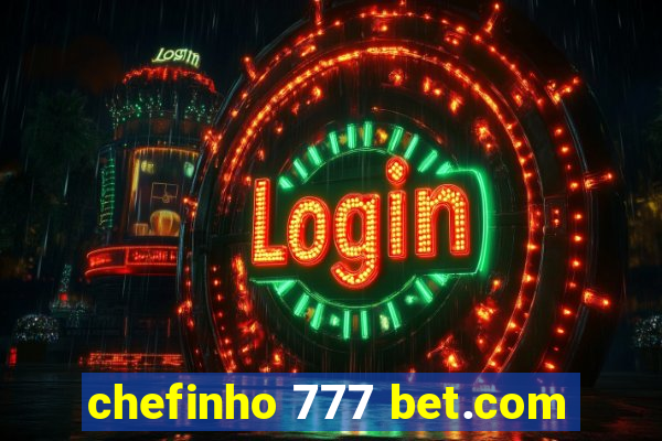 chefinho 777 bet.com