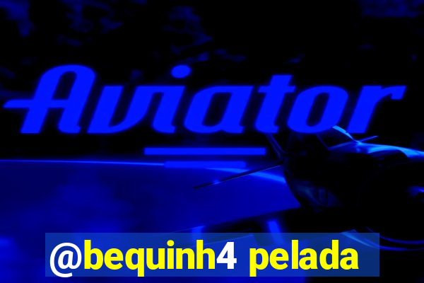 @bequinh4 pelada