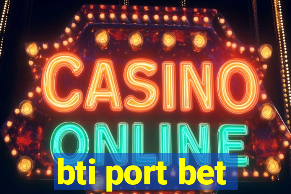 bti port bet