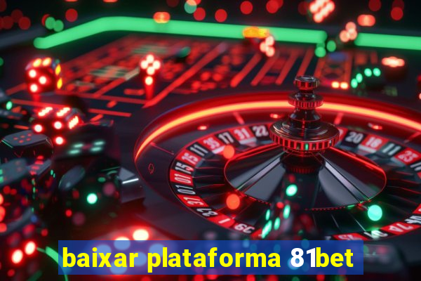 baixar plataforma 81bet