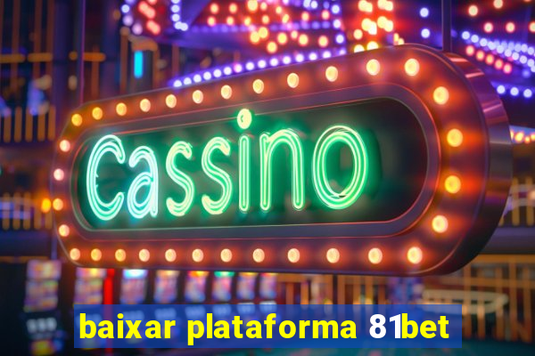 baixar plataforma 81bet