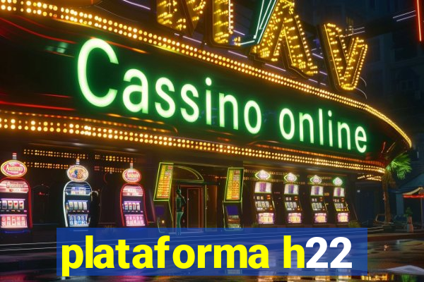 plataforma h22