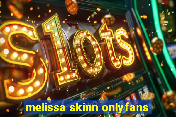 melissa skinn onlyfans