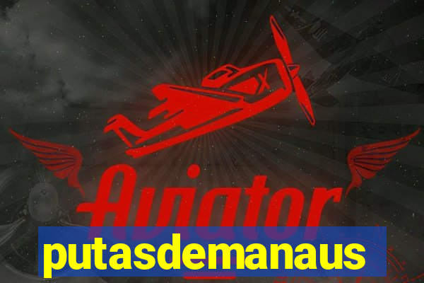 putasdemanaus