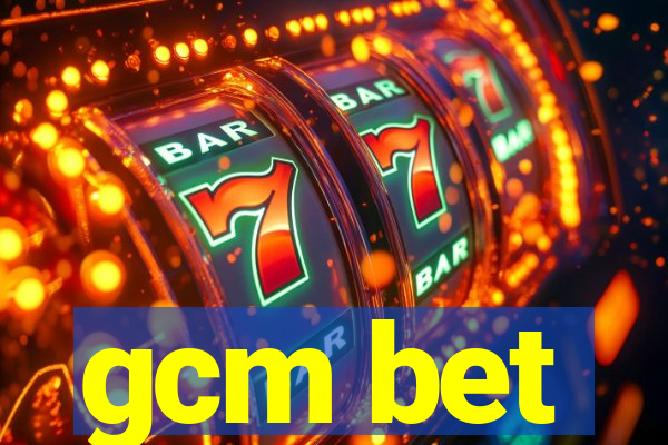 gcm bet