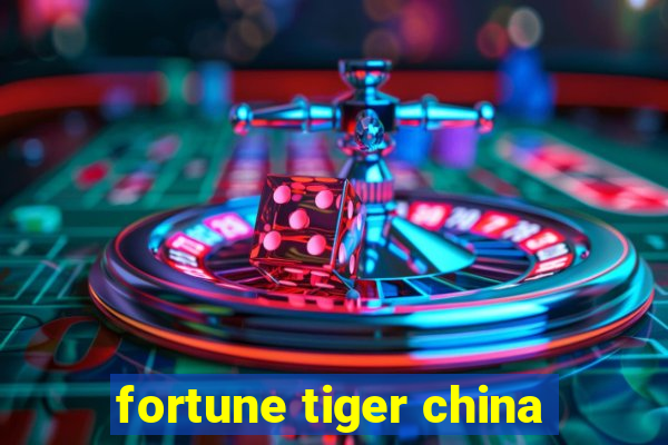 fortune tiger china