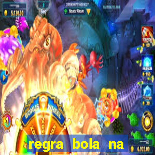 regra bola na trave betano