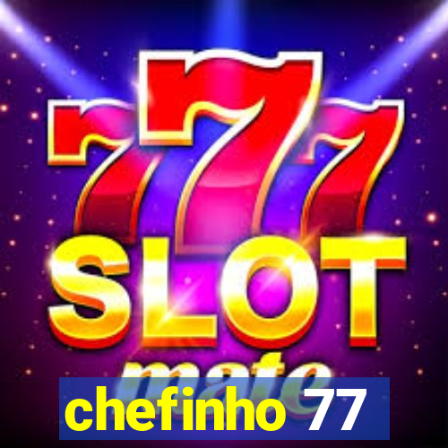 chefinho 77