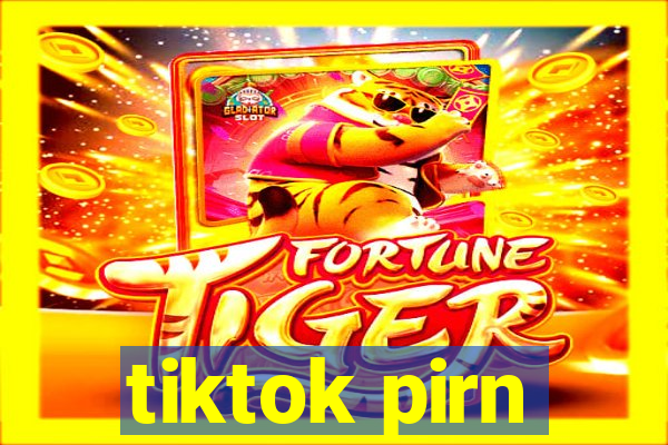 tiktok pirn