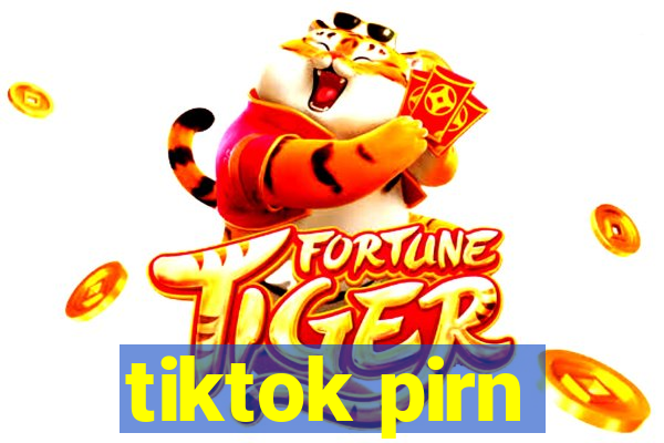 tiktok pirn