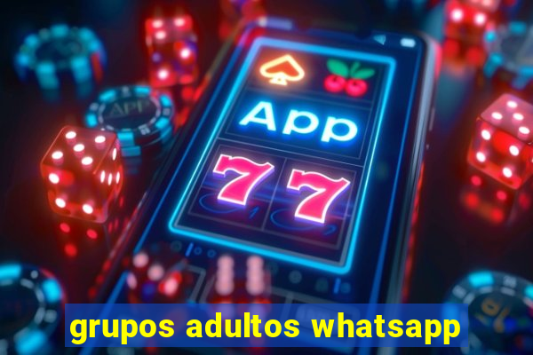 grupos adultos whatsapp