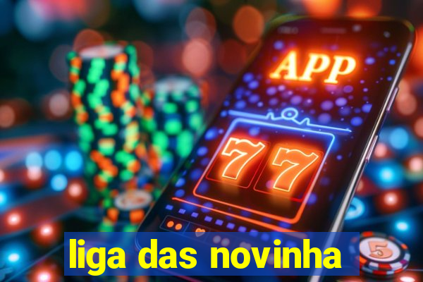 liga das novinha