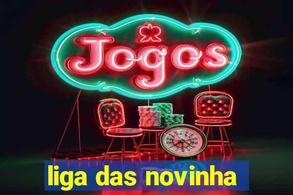 liga das novinha