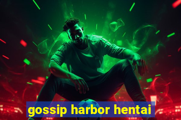 gossip harbor hentai