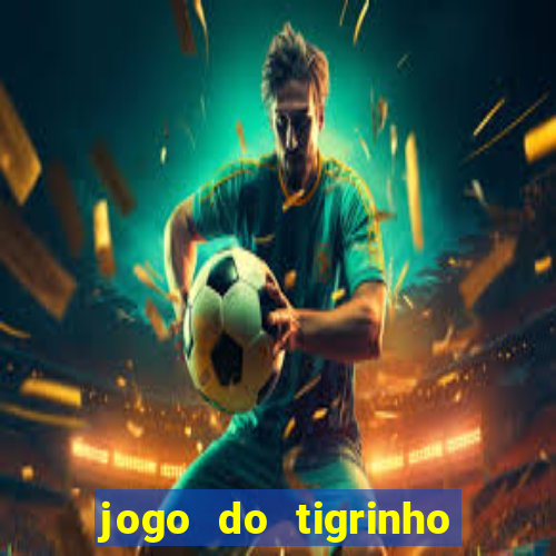 jogo do tigrinho falso para brincar