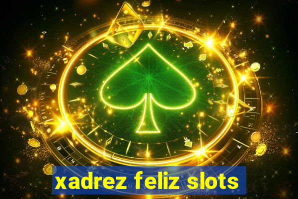 xadrez feliz slots