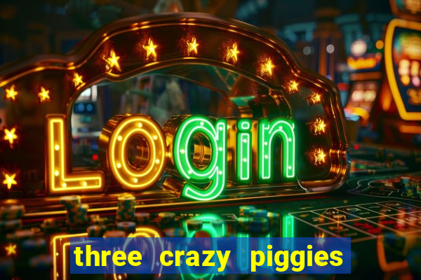 three crazy piggies onde jogar