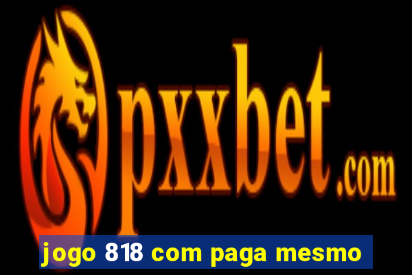 jogo 818 com paga mesmo