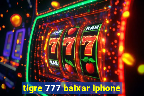 tigre 777 baixar iphone