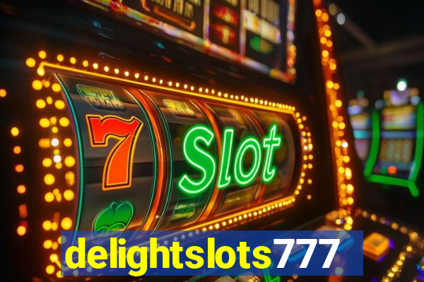 delightslots777