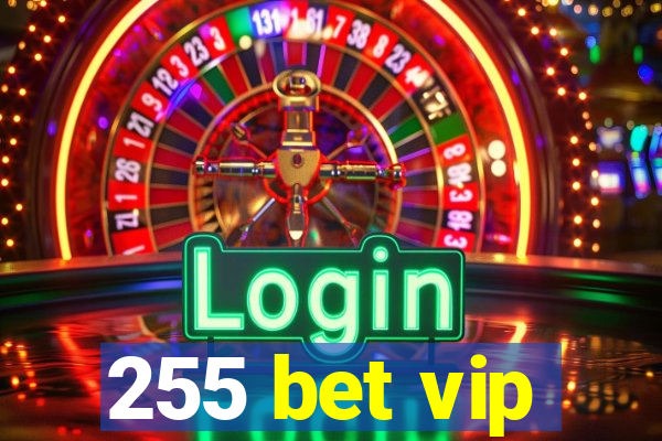 255 bet vip