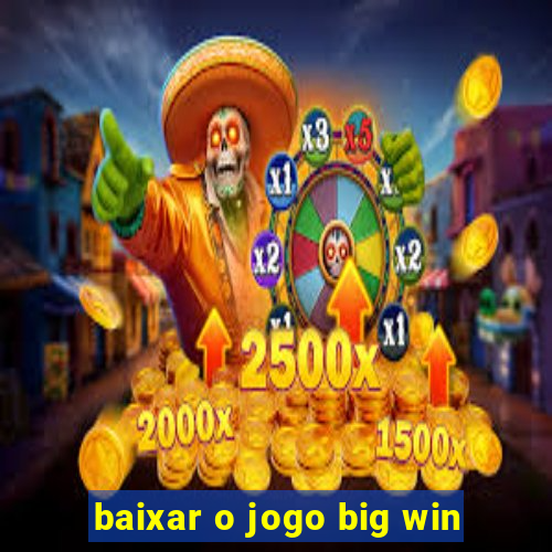 baixar o jogo big win