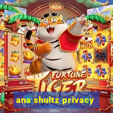 ana shultz privacy