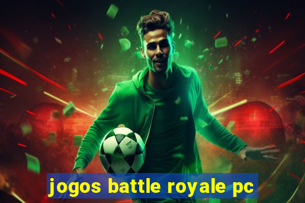 jogos battle royale pc