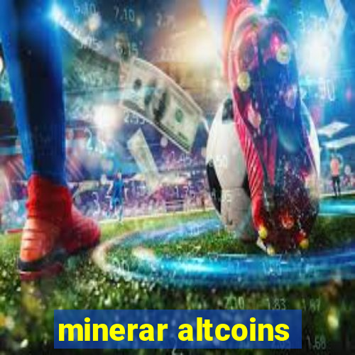 minerar altcoins