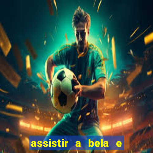 assistir a bela e a fera 1991 online dublado