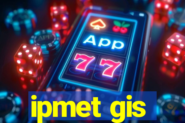 ipmet gis