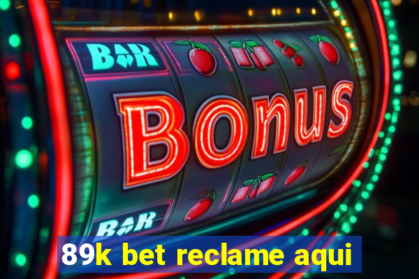 89k bet reclame aqui