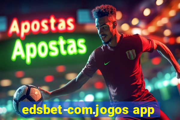 edsbet-com.jogos app