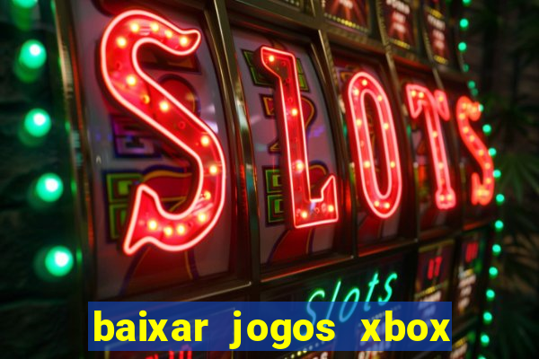 baixar jogos xbox 360 usando utorrent