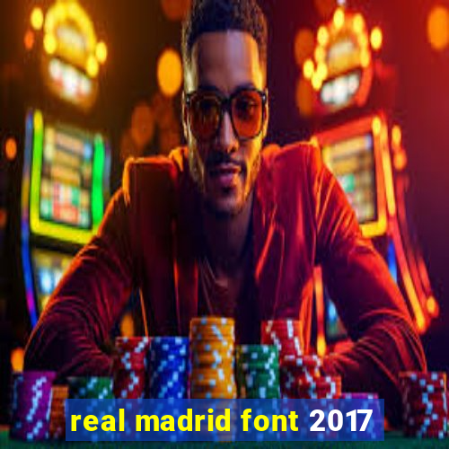 real madrid font 2017