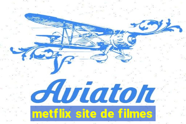 metflix site de filmes