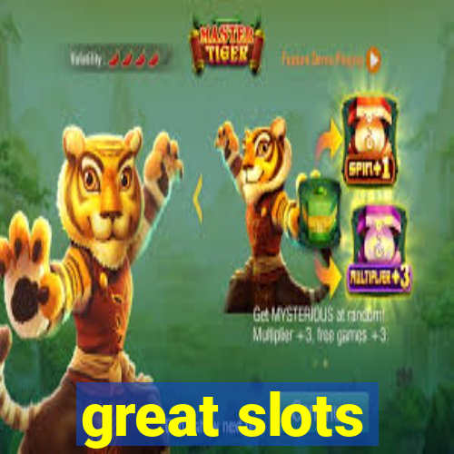 great slots