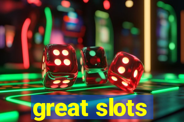 great slots