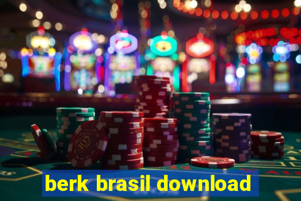 berk brasil download