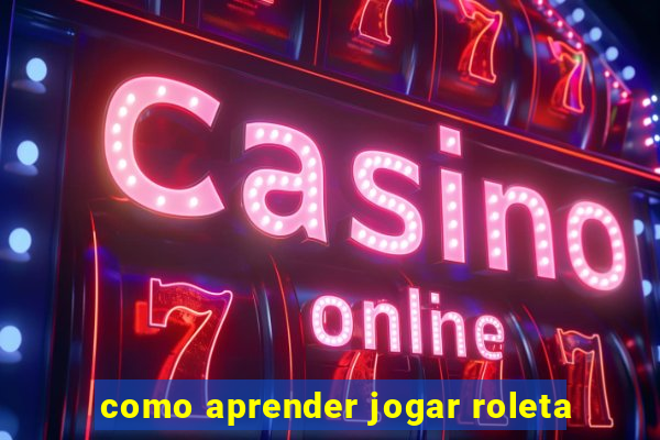 como aprender jogar roleta