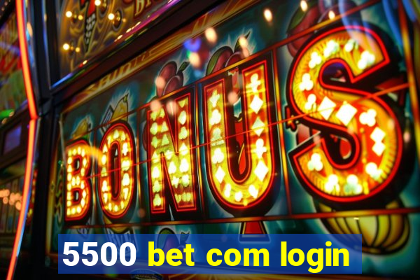 5500 bet com login