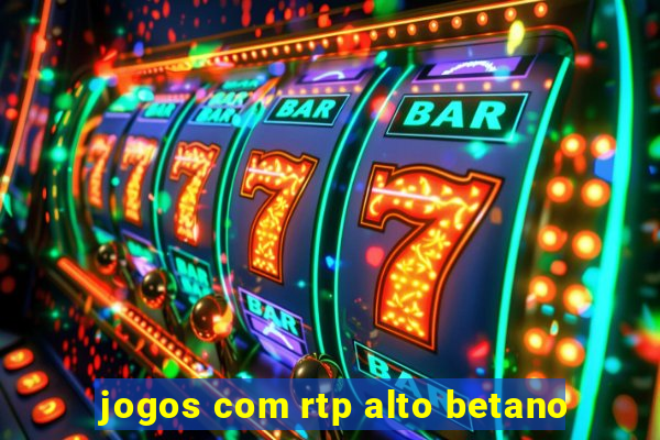 jogos com rtp alto betano